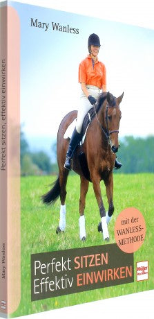 Mary Wanless Perfekt sitzen, effektiv einwirken mit der Wanless-Methode