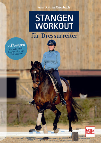 Ann Katrin Querbach Stangen-Workout für Dressurreiter - 55 Übungen für mehr Kraft, Koordination und Gleichgewicht